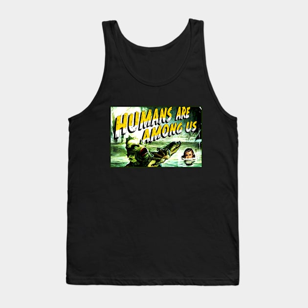 Humans are among us. Tank Top by TEEVEETEES